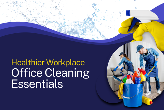 Must Have Office Cleaning Essentials for a Healthier Workplace